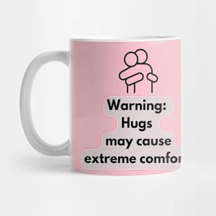 Warning: Hugs may cause extreme comfort! Mug